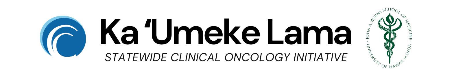 Ka Umeke Lama Statewide Clinical Oncology Initiative